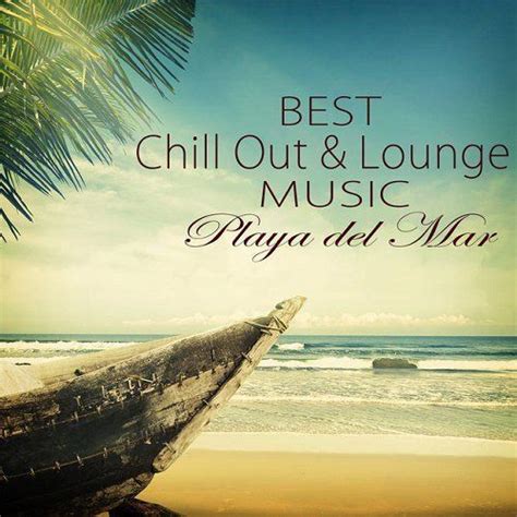 Best Chill Out And Lounge Music Playa Del Mar Summer Collection 2015