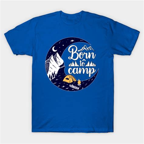 While it's not everyone's cup of tea, spending the night staring at a campfire or watching the stars is an incredible experience. Born to Camp Mountains Wolf Moon - Camping - T-Shirt ...