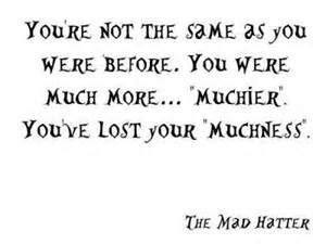 Do you like alice in wonderland? Mad Hatter quote - muchness | Alice and wonderland quotes, Wonderland quotes, Mad hatter quotes