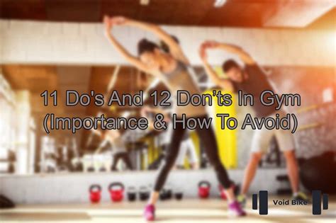 11 Dos And 12 Donts In Gym Importance And How To Avoid