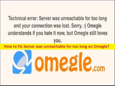 How To Fix Server Was Unreachable For Too Long On Omegle Steps Techs And Gizmos