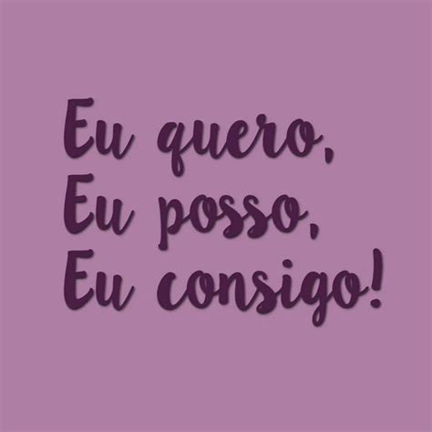 Eu quero, eu posso, eu consigo, feira de santana, ba. Eu Quero Eu Posso Eu Consigo Emagrecer - Frases De Bom Dia