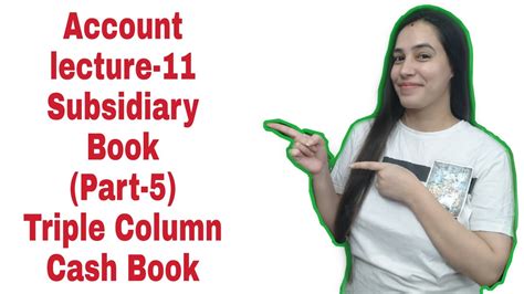 There are 2 sides debit and credit. Account Lecture 11 Subsidiary Book (Part-5) Triple Column ...
