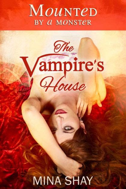 Mounted By A Monster The Vampire S House Paranormal Erotica By Mina Shay Ebook Barnes