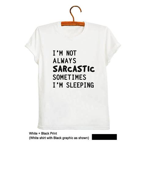 Sarcastic Shirts Funny Sarcastic T Shirts Sayings Novelty Weird T