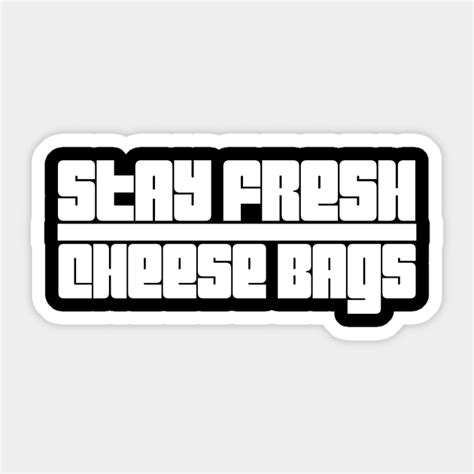 Stay Fresh Cheese Bags Stay Fresh Sticker Teepublic