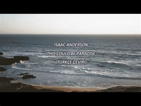 Isaac Anderson This Could Be Paradise T Rk E Eviri Youtube