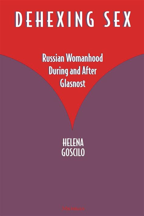 Dehexing Sex Russian Womanhood During And After Glasnost
