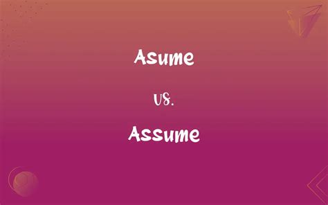 Asume Vs Assume Mastering The Correct Spelling