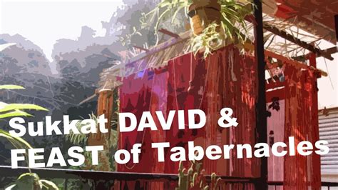 The Tabernacle Of David And Feast Of Tabernacles Youtube