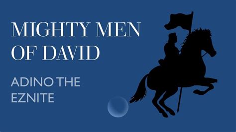 Mighty Men Of David Adino The Eznite By Thomas John Youtube