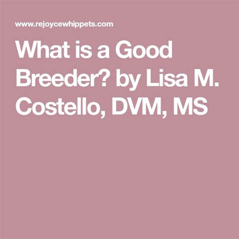 What Is A Good Breeder By Lisa M Costello Dvm Ms Breeders