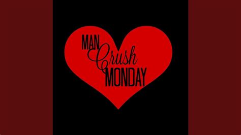 Man Crush Monday Youtube