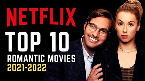 Top 10 Best Netflix Romantic Movies 2021 2022 Watch Now On Netflix