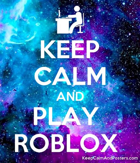 Keep Calm And Play Roblox Mishkanetcom