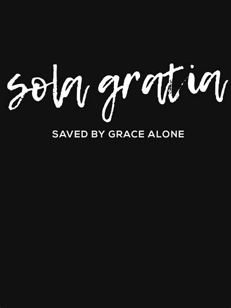 Sola Gratia Saved By Grace Alone T Shirt For Sale By Reachnations