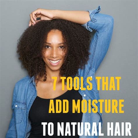 7 Tools That Add Moisture To Natural Hair Natural Hair Rules Natural