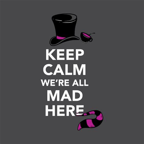 Keep Calm Were All Mad Here Alice In Wonderland Shirt Alice In