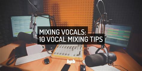 Mixing Vocals 10 Tips To Get A Radio Ready Vocal Sound