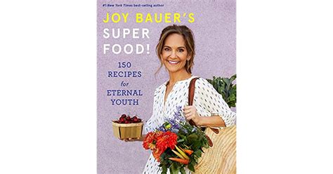 Joy Bauers Superfood 150 Recipes For Eternal Youth By Joy Bauer