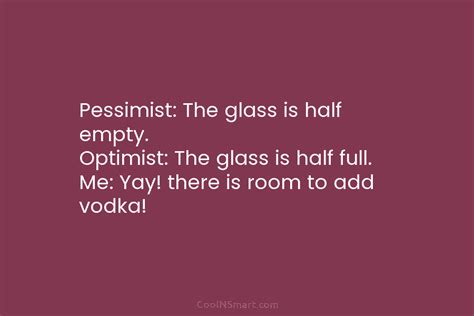Quote Pessimist The Glass Is Half Empty Optimist Coolnsmart