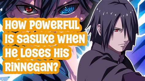 How Powerful Is Sasuke When He Loses His Rinnegan Youtube