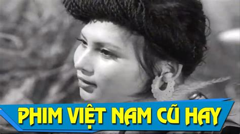Phim Việt Nam Cũ Miền Bắc Hay Đường Suối Cạn Full Hd Youtube