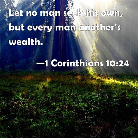 1 Corinthians 1024 Let No Man Seek His Own But Every Man Anothers