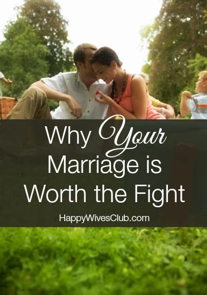 why your marriage is worth the fight happy wives club