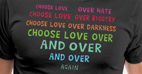 choose love over hate choose love over bigotry men s premium t shirt spreadshirt