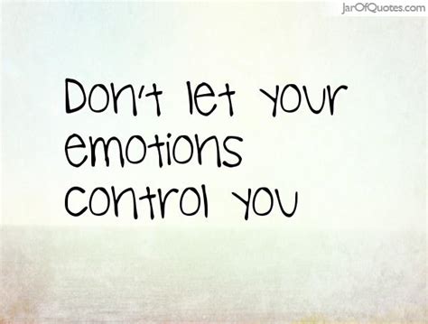 Quotes About Control Your Emotions 52 Quotes