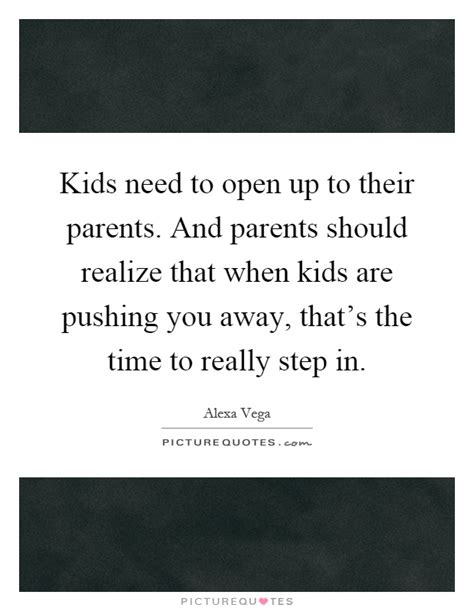 Check spelling or type a new query. Kids need to open up to their parents. And parents should ...