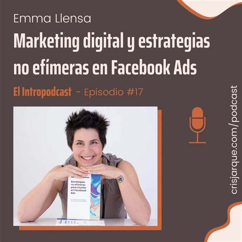 Marketing Digital Y Estrategias No Efímeras En Facebook Ads Intropodcast