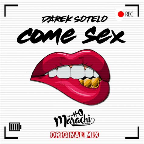 Come Sex Single By Darek Sotelo Spotify