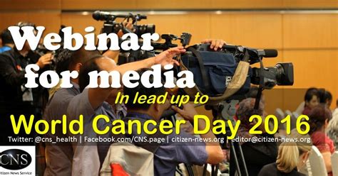 Cns Call To Register Webinar For Media In Lead Up To World Cancer