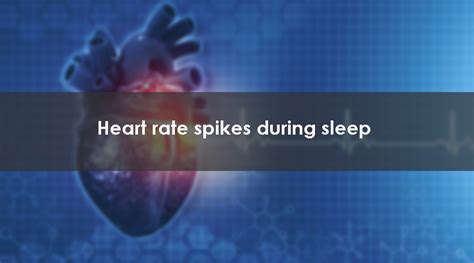 Spiking Heart Rate During Sleep What You Should Know