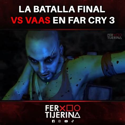 La Batalla Final Contra Vaas En Far Cry 3 La Batalla Final Contra