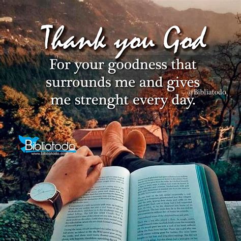 Thank You God For Your Goodness That Surrounds Me And Gives Me Strenght
