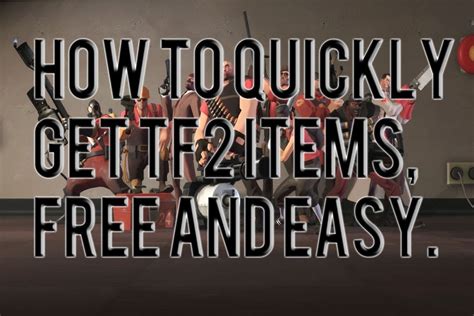 How To Get Tf2 Items Fast Free And Easy Youtube