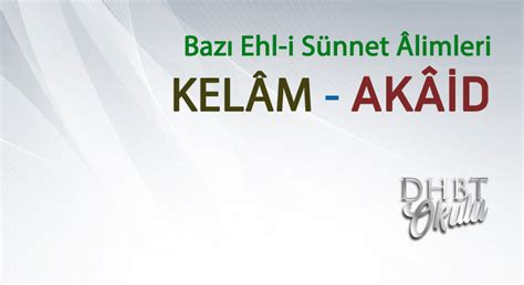Bazı Ehl-i Sünnet Âlimleri ve Mezhepleri - KELÂM - AKÂİD - DHBT Okulu