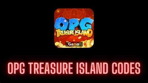 Opg Treasure Island Codes March 2023