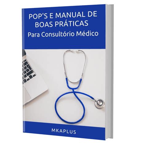 Manual De Boas Práticas Para Consultório Médico Mkaplus