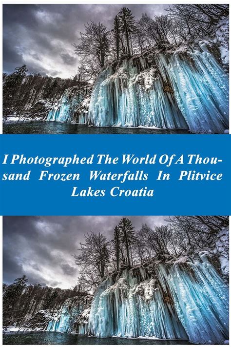 I Photographed The World Of A Thousand Frozen Waterfalls In Plitvice