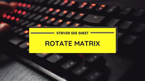 Rotate Matrix Striver Sde Sheet Youtube