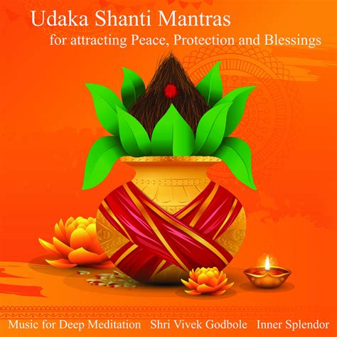 Udaka Shanti Mantras For Attracting Peace Protection And Blessings
