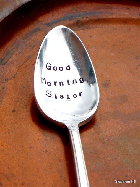 A Spoon With The Words Good Morning Sister Written On It