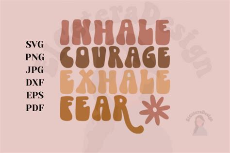 Inhale Courage Exhale Fear Graphic By Danielle Rex · Creative Fabrica