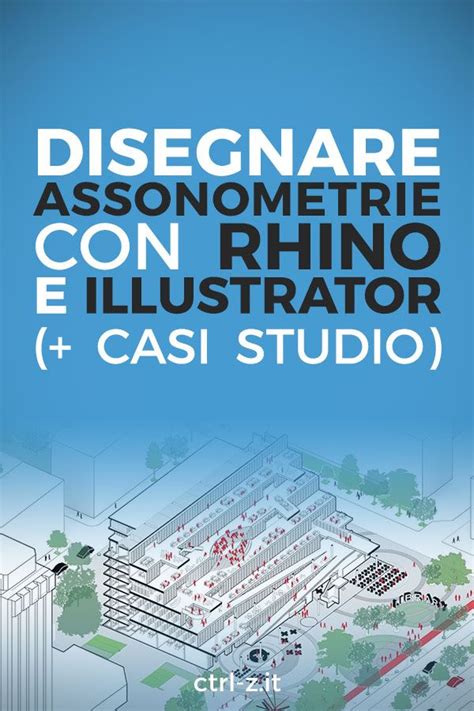 Assonometria Con Rhino E Illustrator La Grande Guida Rendering Di