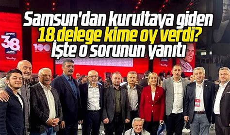 Samsun dan CHP nin 38 Kurultayına giden 18 delege kime oy verdi