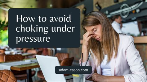 How To Avoid Choking Under Pressure Adam Eason
